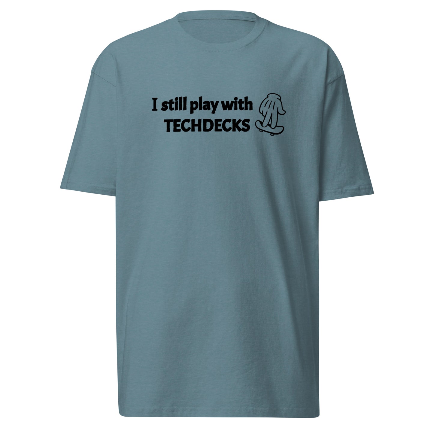 I Still Play With TECHDECKS - T-Shirt