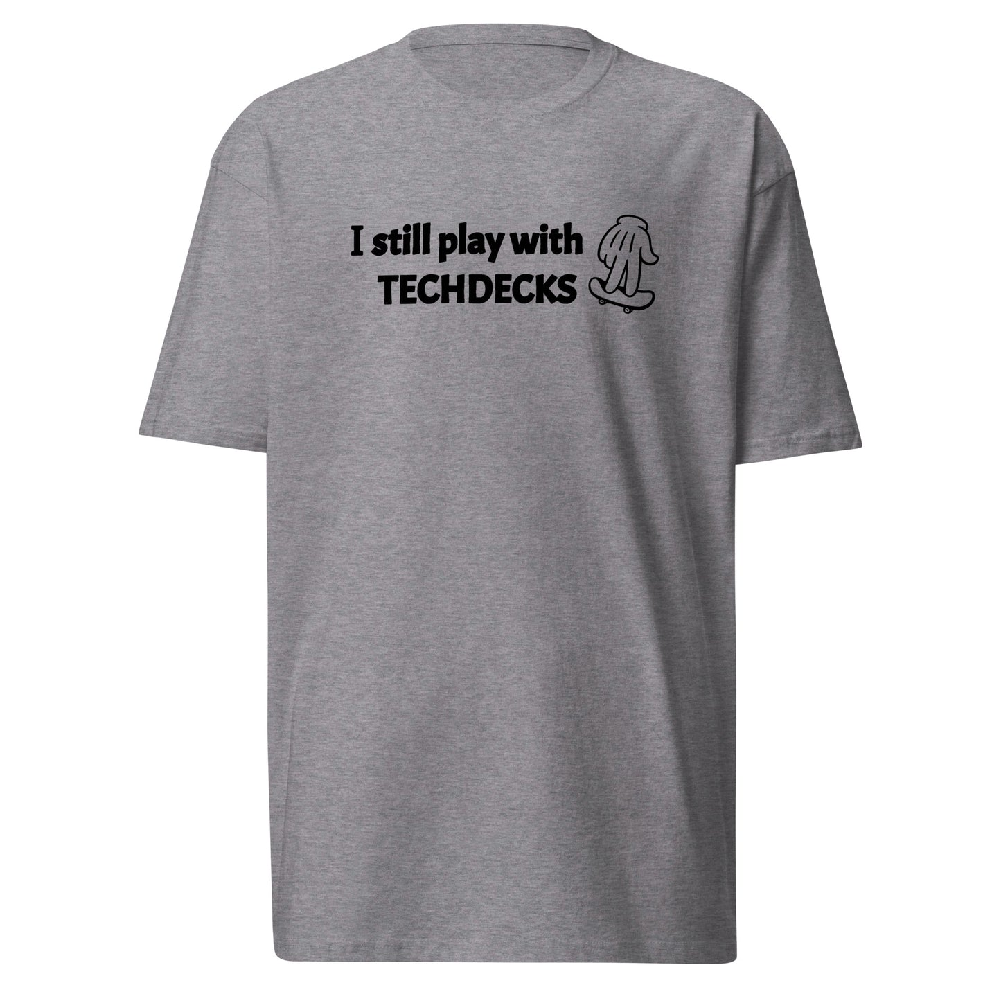 I Still Play With TECHDECKS - T-Shirt