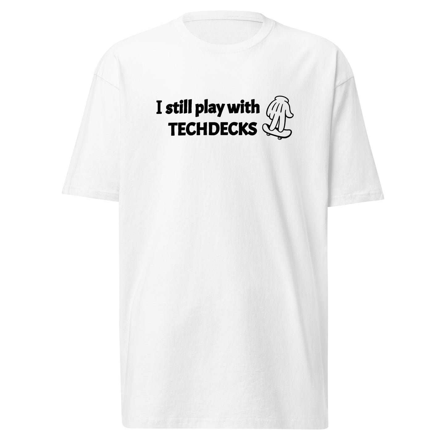 I Still Play With TECHDECKS - T-Shirt