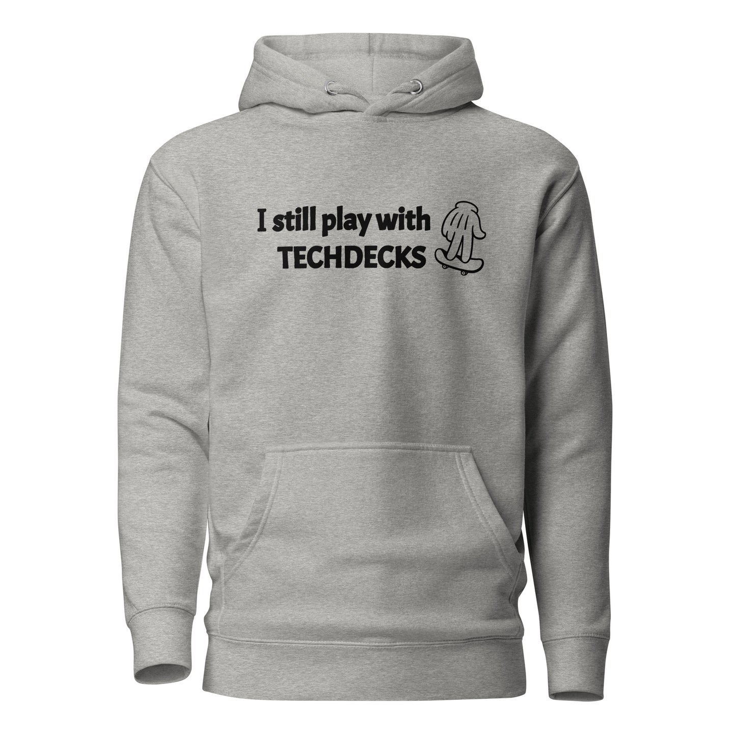 I Still Play With TECHDECKS - Hoodie