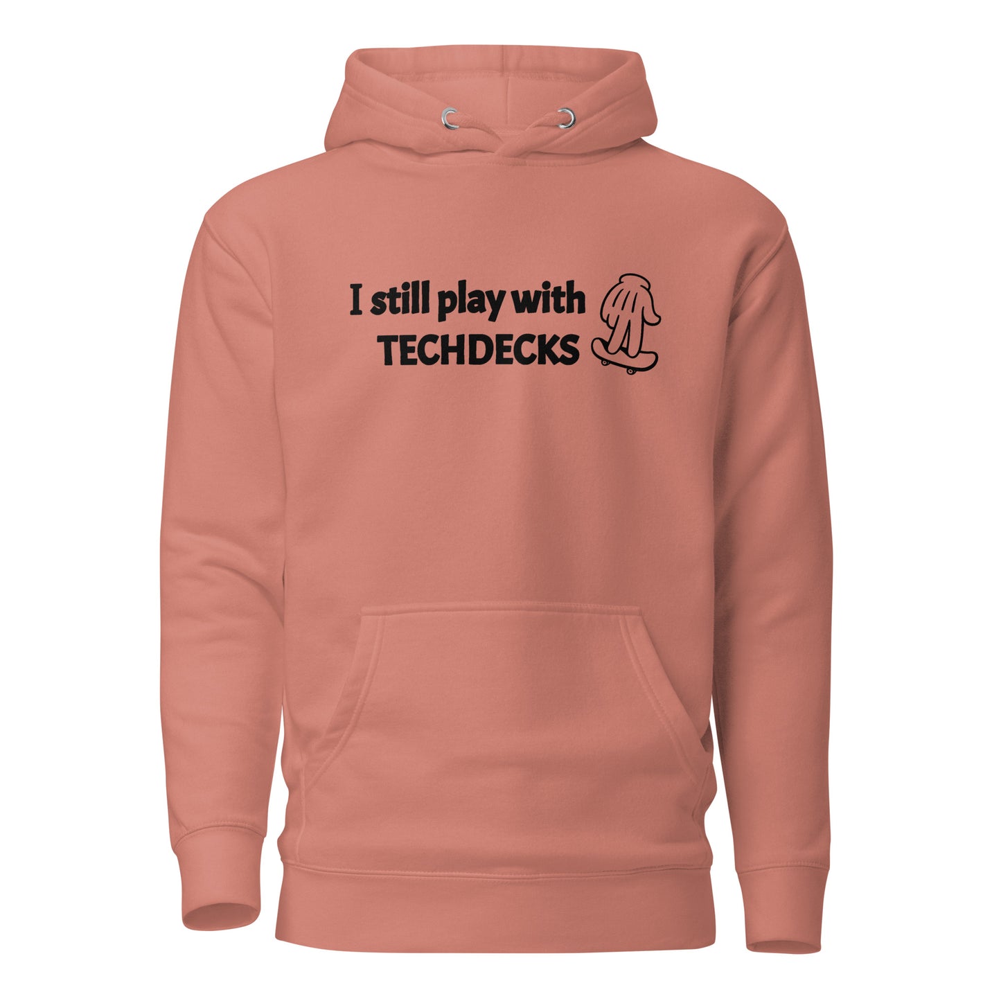 I Still Play With TECHDECKS - Hoodie