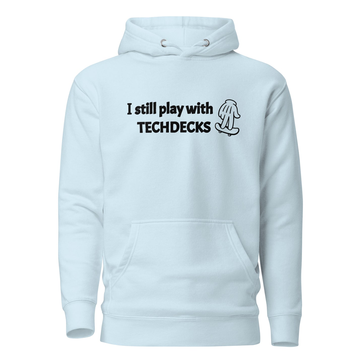 I Still Play With TECHDECKS - Hoodie